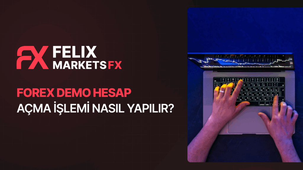 Forex Demo Hesap Açma İşlemi Nasıl Yapılır?
